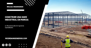 Construir una nave industrial en Murcia